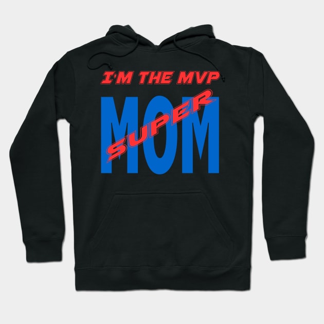 MVP Super Mom Hoodie by Designer Apparel